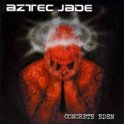 Aztec Jade : Concrete Eden